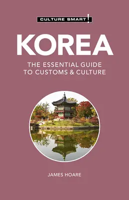 Korea - Culture Smart!, 111: Der Leitfaden für Brauchtum und Kultur - Korea - Culture Smart!, 111: The Essential Guide to Customs & Culture