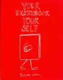 Dein Skizzenbuch, dein Selbst - Your Sketchbook, Your Self