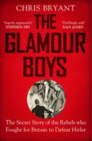 Glamour Boys - Die geheime Geschichte der Rebellen, die für Großbritannien kämpften, um Hitler zu besiegen - Glamour Boys - The Secret Story of the Rebels who Fought for Britain to Defeat Hitler