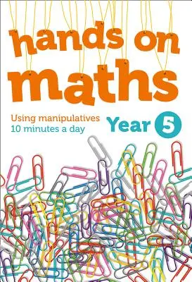 Jahrgangsstufe 5 Mathe zum Anfassen: 10 Minuten pro Tag mit Manipulatoren - Year 5 Hands-On Maths: Using Manipulatives 10 Minutes a Day