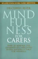 Achtsamkeit für Pflegende: Wie Sie die Anforderungen der Pflege bewältigen und gleichzeitig einen Platz für sich selbst finden - Mindfulness for Carers: How to Manage the Demands of Caregiving While Finding a Place for Yourself