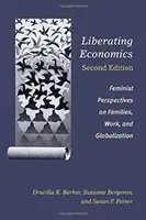 Liberating Economics, Zweite Ausgabe: Feministische Perspektiven auf Familie, Arbeit und Globalisierung - Liberating Economics, Second Edition: Feminist Perspectives on Families, Work, and Globalization