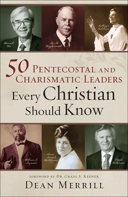 50 Pfingstler und Charismatiker, die jeder Christ kennen sollte - 50 Pentecostal and Charismatic Leaders Every Christian Should Know