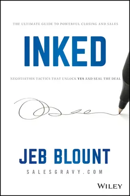 Eingefärbt: Der ultimative Leitfaden für leistungsstarke Abschluss- und Verhandlungstaktiken, die den Vertrag besiegeln - Inked: The Ultimate Guide to Powerful Closing and Sales Negotiation Tactics That Unlock Yes and Seal the Deal