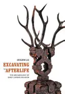 Die Ausgrabung des Jenseits: Die Archäologie der frühen chinesischen Religion - Excavating the Afterlife: The Archaeology of Early Chinese Religion
