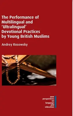 Die Ausübung mehrsprachiger und 'ultralingualer' religiöser Praktiken durch junge britische Muslime - The Performance of Multilingual and 'Ultralingual' Devotional Practices by Young British Muslims