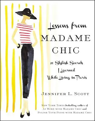 Lektionen von Madame Chic: 20 stilvolle Geheimnisse, die ich während meines Aufenthalts in Paris gelernt habe - Lessons from Madame Chic: 20 Stylish Secrets I Learned While Living in Paris