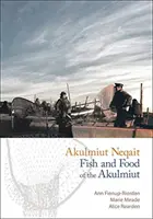 Akulmiut Neqait / Fisch und Nahrung der Akulmiut: Fisch und Nahrung der Akulmiut - Akulmiut Neqait / Fish and Food of the Akulmiut: Fish and Food of the Akulmiut