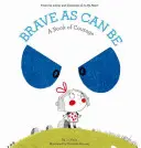 So mutig wie man sein kann: Ein Buch über Mut - Brave as Can Be: A Book of Courage