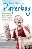 Paperboy: Die bezaubernde wahre Geschichte eines Belfaster Zeitungsjungen, der sich mit den Unruhen arrangiert - Paperboy: An Enchanting True Story of a Belfast Paperboy Coming to Terms with the Troubles