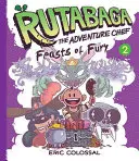 Rutabaga der Abenteuerkoch: Buch 2: Feste des Zorns - Rutabaga the Adventure Chef: Book 2: Feasts of Fury