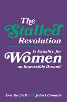 Die festgefahrene Revolution: Ist Gleichberechtigung für Frauen ein unmöglicher Traum? - The Stalled Revolution: Is Equality for Women an Impossible Dream?