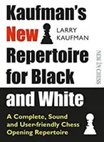 Kaufman's New Repertoire für Schwarz und Weiß: Ein vollständiges, solides und benutzerfreundliches Schacheröffnungsrepertoire - Kaufman's New Repertoire for Black and White: A Complete, Sound and User-Friendly Chess Opening Repertoire