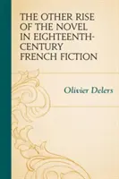 Der andere Aufstieg des Romans in der französischen Belletristik des achtzehnten Jahrhunderts - The Other Rise of the Novel in Eighteenth-Century French Fiction