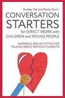 Gesprächsstarter für die direkte Arbeit mit Kindern und Jugendlichen: Anleitungen und Aktivitäten für Gespräche über schwierige Themen - Conversation Starters for Direct Work with Children and Young People: Guidance and Activities for Talking about Difficult Subjects