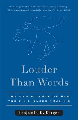 Lauter als Worte: Die neue Wissenschaft, wie der Verstand Bedeutung schafft - Louder Than Words: The New Science of How the Mind Makes Meaning