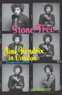 Steinfrei: Jimi Hendrix in London, September 1966-Juni 1967 - Stone Free: Jimi Hendrix in London, September 1966-June 1967