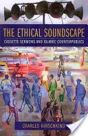 Die ethische Klangwelt: Kassettenpredigten und islamische Gegenöffentlichkeiten - The Ethical Soundscape: Cassette Sermons and Islamic Counterpublics