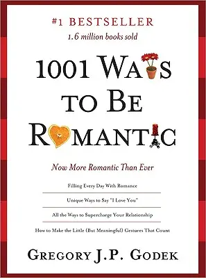 1001 Wege, romantisch zu sein: Romantischer denn je - 1001 Ways to Be Romantic: More Romantic Than Ever