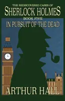 Auf der Jagd nach den Toten: Die wiederentdeckten Fälle von Sherlock Holmes Buch 5 - In Pursuit Of The Dead: The Rediscovered Cases of Sherlock Holmes Book 5