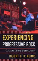 Progressive Rockmusik erleben: Ein Wegbegleiter für den Hörer - Experiencing Progressive Rock: A Listener's Companion