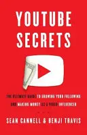 YouTube-Geheimnisse: Der ultimative Leitfaden zum Wachsen Ihrer Anhängerschaft und zum Geldverdienen als Video-Influencer - YouTube Secrets: The Ultimate Guide to Growing Your Following and Making Money as a Video Influencer