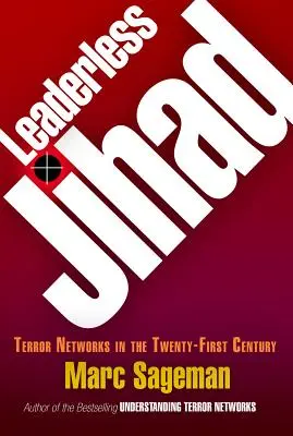 Der führerlose Dschihad: Terrornetzwerke im einundzwanzigsten Jahrhundert - Leaderless Jihad: Terror Networks in the Twenty-First Century