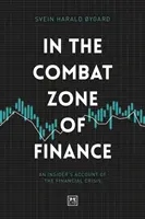 In der Kampfzone der Finanzen: Der Bericht eines Insiders über die Finanzkrise - In the Combat Zone of Finance: An Insider's Account of the Financial Crisis