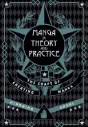 Manga in Theorie und Praxis: Das Handwerk der Manga-Erstellung - Manga in Theory and Practice: The Craft of Creating Manga