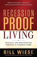 Rezessionssicheres Leben: Praktische Lebensprinzipien für ein erfolgreiches Leben in unsicheren Zeiten - Recession-Proof Living: Practical Life Principles for Thriving in Uncertain Times