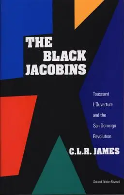 Die schwarzen Jakobiner: Toussaint l'Ouverture und die Revolution von San Domingo - The Black Jacobins: Toussaint l'Ouverture and the San Domingo Revolution