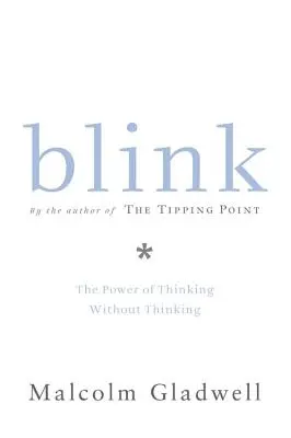 Blinzeln: Die Macht des Denkens ohne zu denken - Blink: The Power of Thinking Without Thinking