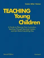 Teaching Young Children, Preschool-K: Ein Leitfaden für die Planung Ihres Lehrplans, das Lehren durch Lernzentren und so ziemlich alles andere - Teaching Young Children, Preschool-K: A Guide to Planning Your Curriculum, Teaching Through Learning Centers, and Just about Everything Else