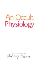Eine okkulte Physiologie: (cw 128) - An Occult Physiology: (cw 128)