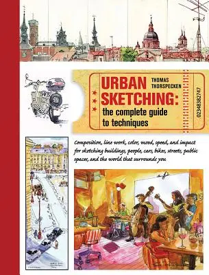 Urban Sketching: Der vollständige Leitfaden für Techniken - Urban Sketching: The Complete Guide to Techniques