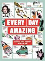 Every Day Amazing - Fantastische Fakten für jeden Tag des Jahres - Every Day Amazing - Fantastic Facts for Every Day of the Year