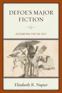 Defoes bedeutende Belletristik: Eine Abrechnung mit dem Selbst - Defoe's Major Fiction: Accounting for the Self