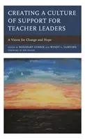 Eine Kultur der Unterstützung für Führungskräfte in der Lehrerschaft schaffen: Eine Vision für Wandel und Hoffnung - Creating a Culture of Support for Teacher Leaders: A Vision for Change and Hope