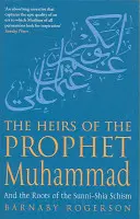 Die Erben des Propheten Muhammad - und die Wurzeln des sunnitisch-schiitischen Schismas - Heirs Of The Prophet Muhammad - And the Roots of the Sunni-Shia Schism