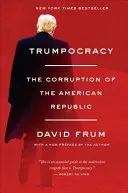 Trumpokratie: Die Korruption der amerikanischen Republik - Trumpocracy: The Corruption of the American Republic
