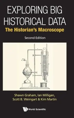 Erforschung großer historischer Daten: Das Makroskop des Historikers (Zweite Auflage) - Exploring Big Historical Data: The Historian's Macroscope (Second Edition)