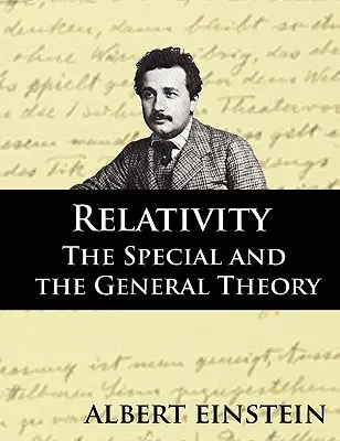 Die Relativitätstheorie: Die spezielle und die allgemeine Theorie, zweite Auflage - Relativity: The Special and the General Theory, Second Edition