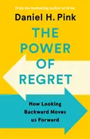 Die Macht des Bedauerns - Wie uns der Blick zurück nach vorn bringt - Power of Regret - How Looking Backward Moves Us Forward