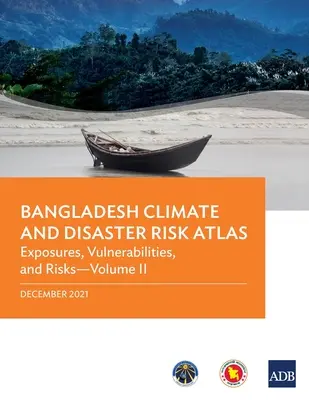 Klima- und Katastrophenrisikoatlas Bangladesch: Anfälligkeiten und Risiken - Band II - Bangladesh Climate and Disaster Risk Atlas: Vulnerabilities, and Risks--Volume II