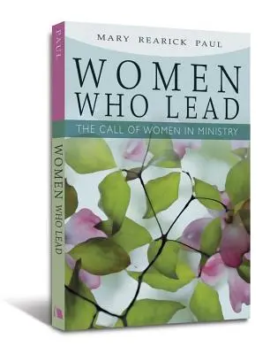 Frauen, die führen: Der Ruf der Frauen in den Dienst - Women Who Lead: The Call of Women in Ministry
