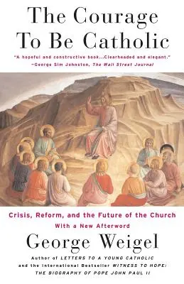 Der Mut, katholisch zu sein: Krise, Reform und die Zukunft der Kirche - The Courage to Be Catholic: Crisis, Reform and the Future of the Church