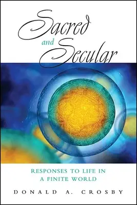 Heilig und säkular: Antworten auf das Leben in einer endlichen Welt - Sacred and Secular: Responses to Life in a Finite World