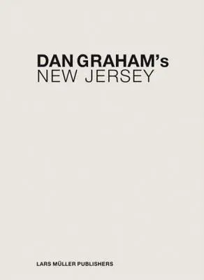 Dan Grahams New Jersey - Dan Graham's New Jersey