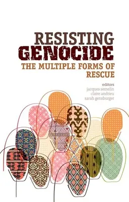 Widerstand gegen den Völkermord: Die vielfältigen Formen der Rettung - Resisting Genocide: The Multiple Forms of Rescue