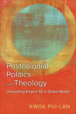 Postkoloniale Politik und Theologie: Das Imperium entwirren für eine globale Welt - Postcolonial Politics and Theology: Unraveling Empire for a Global World